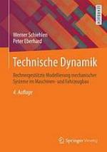 Technische Dynamik rechnergestützte Modellierung mechanischer Systeme im Maschinen- und Fahrzeugbau