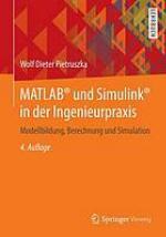 MATLAB und Simulink in der Ingenieurpraxis Modellbildung, Berechnung und Simulation