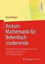 Vorkurs Mathematik für Nebenfachstudierende mathematisches Grundwissen für den Einstieg ins Studium als Nicht-Mathematiker