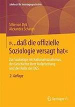»... daß die offizielle Soziologie versagt hat« Zur Soziologie im Nationalsozialismus, der Geschichte ihrer Aufarbeitung und der Rolle der DGS