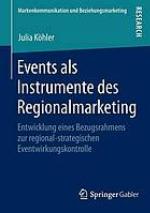 Events als Instrumente des Regionalmarketing : Entwicklung eines Bezugsrahmens zur regional-strategischen Eventwirkungskontrolle