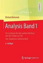 Analysis. 1, Ein Lernbuch für den sanften Wechsel von der Schule zur Uni