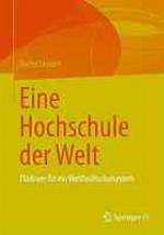 Eine Hochschule der Welt : Plädoyer für ein Welthochschulsystem