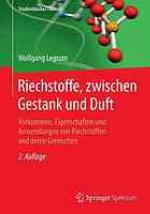 Riechstoffe, zwischen Gestank und Duft Vorkommen, Eigenschaften und Anwendung von Riechstoffen und deren Gemischen