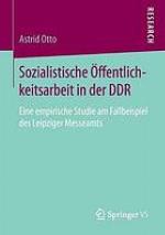 Sozialistische Öffentlichkeitsarbeit in der DDR : eine empirische Studie am Fallbeispiel des Leipziger Messeamts