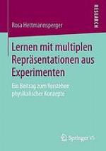 Lernen mit multiplen Repräsentationen aus Experimenten ein Beitrag zum Verstehen physikalischer Konzepte