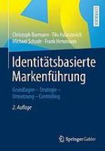 Identitätsbasierte Markenführung : Grundlagen - Strategie -Umsetzung - Controlling