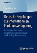 Deutsche Regelungen zur internationalen Funktionsverlagerung kritische Analyse unter besonderer Berücksichtigung der Transferpaketbewertung