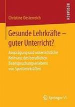 Gesunde Lehrkräfte - guter Unterricht? : Ausprägung und unterrichtliche Relevanz des beruflichen Beanspruchungserlebens von Sportlehrkräften