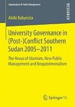 University Governance in (Post- )Conflict Southern Sudan 2005-2011 : the Nexus of Islamism, New Public Management and Neopatrimonialism