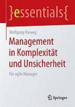 Management in Komplexität und Unsicherheit : für agile Manager
