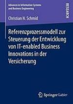 Referenzprozessmodell zur Steuerung der Entwicklung von IT-enabled Business Innovations in der Versicherung