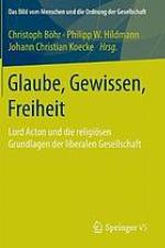Glaube, gewissen, Freiheit : Lord Acton und die religiösen grundlagen der liberalen gesellschaft