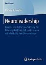 Neuroleadership : fremd- und selbsteinschätzung des führungskräfteverhaltens in einem mittelständischen unternehmen