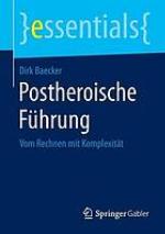 Postheroische Führung vom Rechnen mit Komplexität