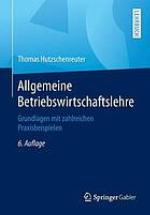 Allgemeine Betriebswirtschaftslehre : Grundlagen mit zahlreichen Praxisbeispielen