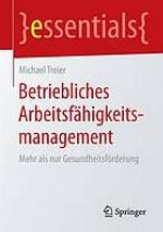 Betriebliches Arbeitsfähigkeitsmanagement : Mehr als nur Gesundheitsförderung