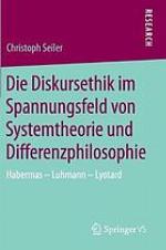 Die Diskursethik im Spannungsfeld von Systemtheorie und Differenzphilosophie Habermas - Luhmann - Lyotard