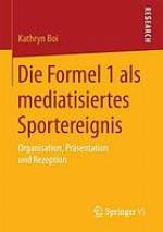 Die Formel 1 als mediatisiertes Sportereignis : Organisation, Präsentation und Rezeption