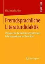Fremdsprachliche Literaturdidaktik : Plädoyer für die Realisierung bildender Erfahrungsräume im Unterricht