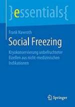 Social Freezing Kryokonservierung unbefruchteter Eizellen aus nicht-medizinischen Indikationen