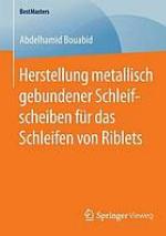 Herstellung metallisch gebundener Schleifscheiben für das Schleifen von Riblets