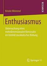Enthusiasmus : Untersuchung eines mehrdimensionalen Konstrukts im Umfeld musikalischer Bildung