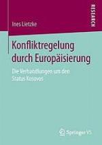 Konfliktregelung durch Europäisierung : die Verhandlungen um den Status Kosovos