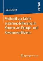 Methodik zur Fabriksystemmodellierung im Kontext von Energie- und Ressourceneffizienz