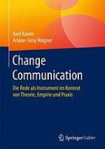 Change Communication die Rede als Instrument im Kontext von Theorie, Empirie und Praxis