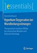 Hyperbare Oxygenation bei Wundheilungsstörungen : Therapeutisch nutzbare Effekte bei chronischen Wunden und klinische Datenlage
