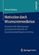 Motivation durch Wissensintermediation : konzeptionelle Überlegungen und empirische Befunde zur Zusammenarbeit Bayerns mit China