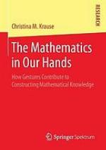 Mathematics in our hands : how gestures contribute to constructing mathematical knowledge