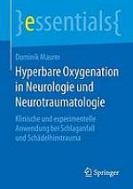 Hyperbare Oxygenation in Neurologie und Neurotraumatologie klinische und experimentelle Anwendung bei Schlaganfall und Schädelhirntrauma