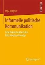 Informelle politische Kommunikation Eine Rekonstruktion des Falls Nikolaus Brender