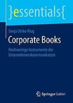 Corporate Books : Hochwertige Instrumente der Unternehmenskommunikation