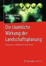 Die räumliche Wirkung der Landschaftsplanung : Evaluation, Indikatoren und Trends.