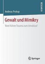Gewalt und Mimikry Vom frühen Trauma zum Amoklauf