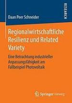 Regionalwirtschaftliche Resilienz und Related Variety : Eine Betrachtung industrieller Anpassungsfähigkeit am Fallbeispiel Photovoltaik