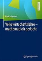 Volkswirtschaftslehre – mathematisch gedacht