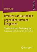 Resilienz von Haushalten gegenüber extremen Ereignissen Schadenserfahrung, Bewältigung und Anpassung bei Hochwasserbetroffenheit
