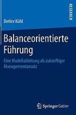 Balanceorientierte Führung: Eine Modellableitung als zukünftiger Managementansatz.