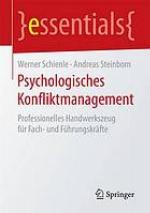 Psychologisches Konfliktmanagement: Professionelles Handwerkszeug für Fach- und Führungskräfte.