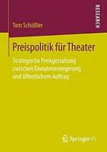 Preispolitik für Theater Strategische Preisgestaltung zwischen Einnahmesteigerung und öffentlichem Auftrag