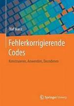 Fehlerkorrigierende Codes : Konstruieren, Anwenden, Decodieren