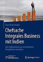 Chefsache Integrales Business mit Indien : Den Subkontinent aus verschiedenen Perspektiven verstehen.
