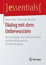 Dialog mit dem Unbewussten das Erschließen der Seelenlandschaft und ihrer Widersprüche mit Voice Dialogue