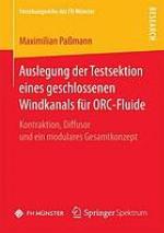 Auslegung der Testsektion eines geschlossenen Windkanals für ORC-Fluide : Kontraktion, Diffusor und ein modulares Gesamtkonzept
