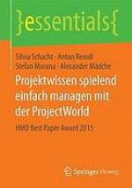 Projektwissen spielend einfach managen mit der ProjectWorld : HMD best paper award 2015