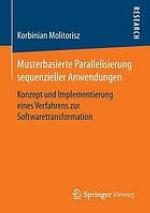 Musterbasierte Parallelisierung sequenzieller Anwendungen : Konzept und Implementierung eines Verfahrens zur Softwaretransformation